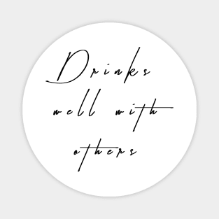 Drinks Well With Others Magnet